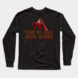From My dead cold hands horror claw zombie gift shirt Long Sleeve T-Shirt